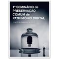 1.º Seminário de Preservação Comum de Património Digital