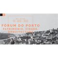Fórum do Porto: "Património, Cidade, Arquitectura"