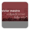 Victor Mestre "ao (per)correr (d)a vida"